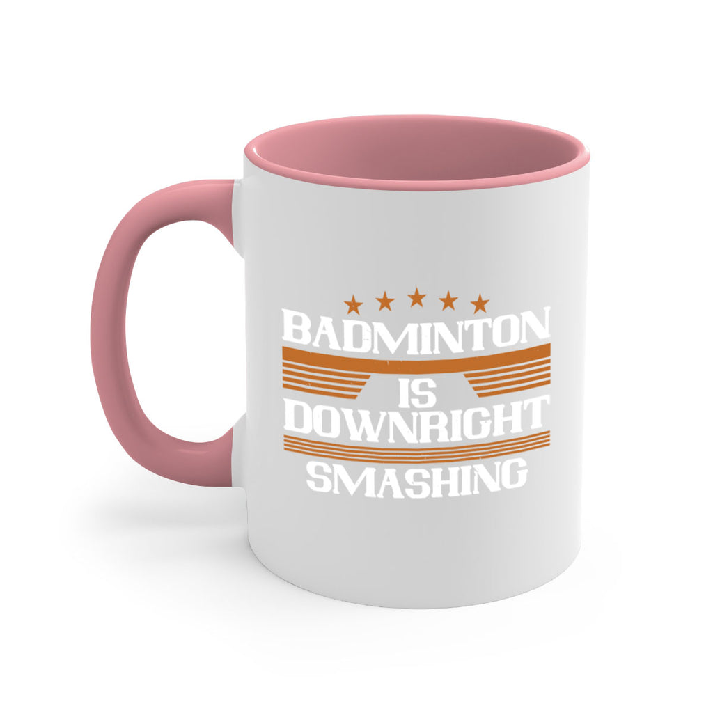 Badminton is downright smashing 1572#- badminton-Mug / Coffee Cup
