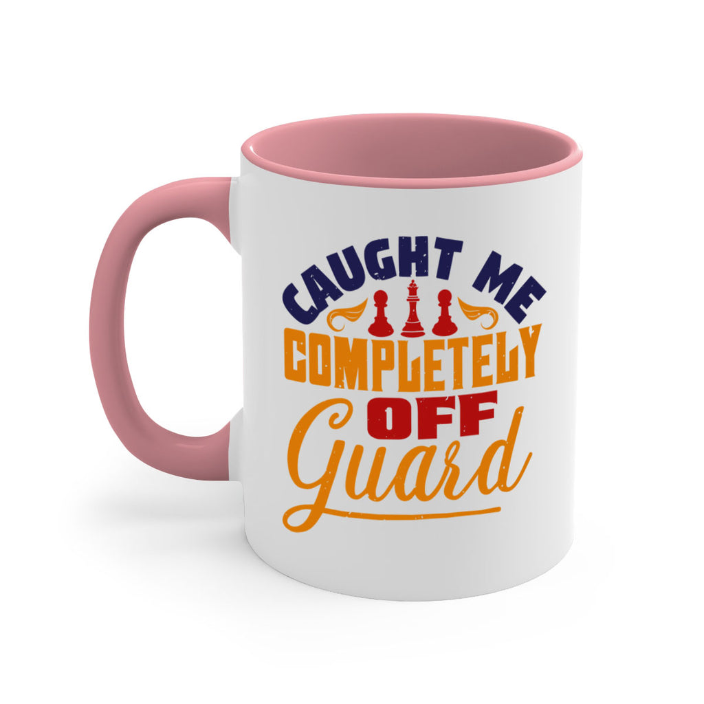 Caught me completely off guard 39#- chess-Mug / Coffee Cup