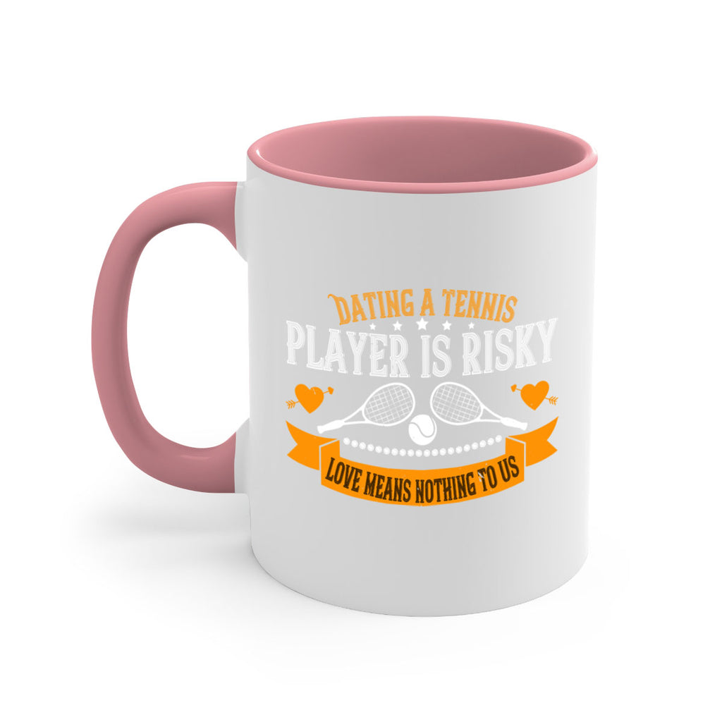 Dating a tennis player is risky love means nothing to us 1333#- tennis-Mug / Coffee Cup