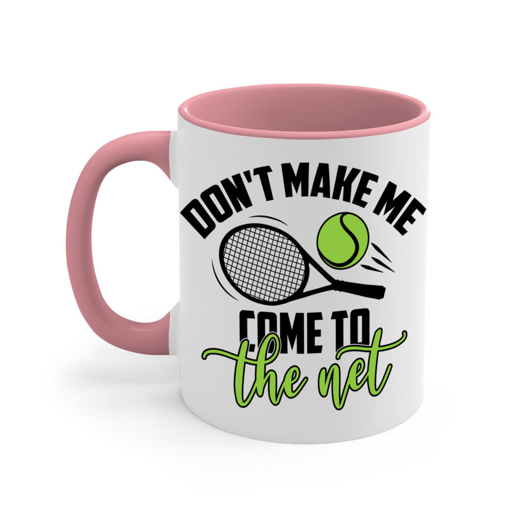 Dont make me Come to the net 1329#- tennis-Mug / Coffee Cup