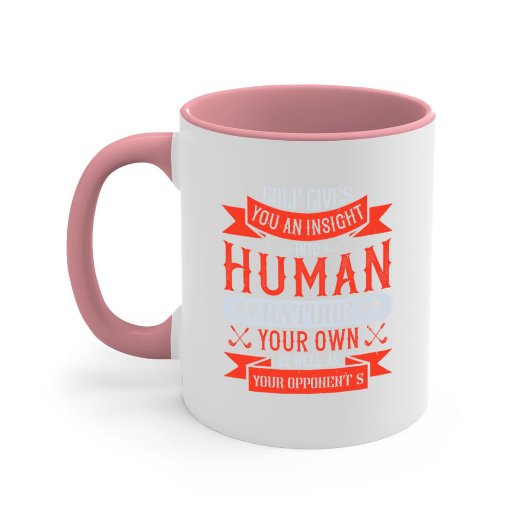 Golf gives you an insight into human nature your own as well as your opponent’s 2308#- golf-Mug / Coffee Cup