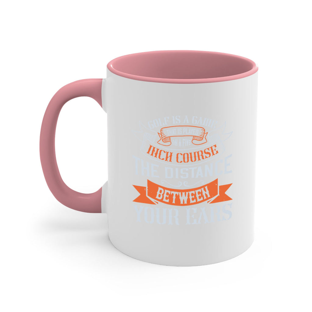 Golf is a game that is played on a fiveinch course – the distance between your ears 2300#- golf-Mug / Coffee Cup