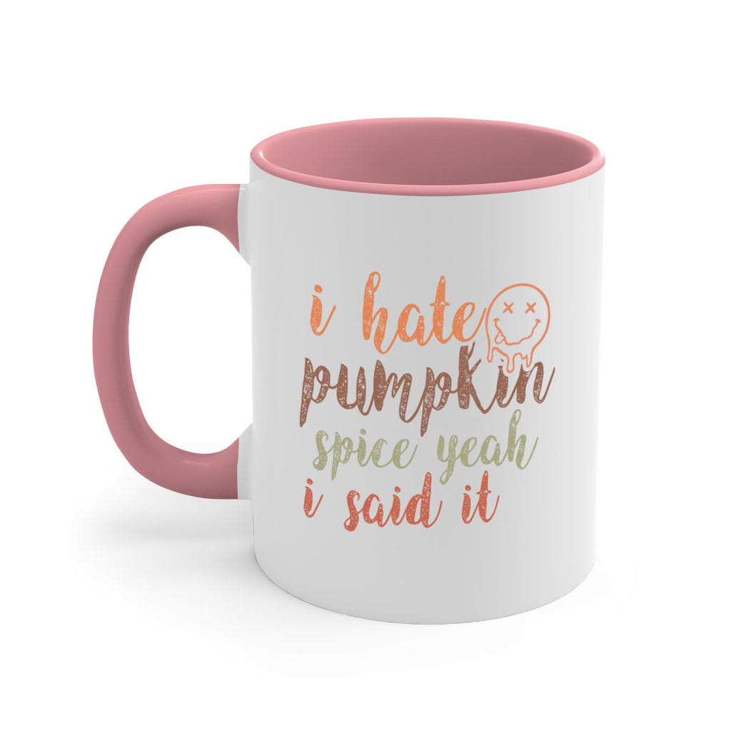 I Hate Pumpkin Spice Yeah I Said It 323#- fall-Mug / Coffee Cup