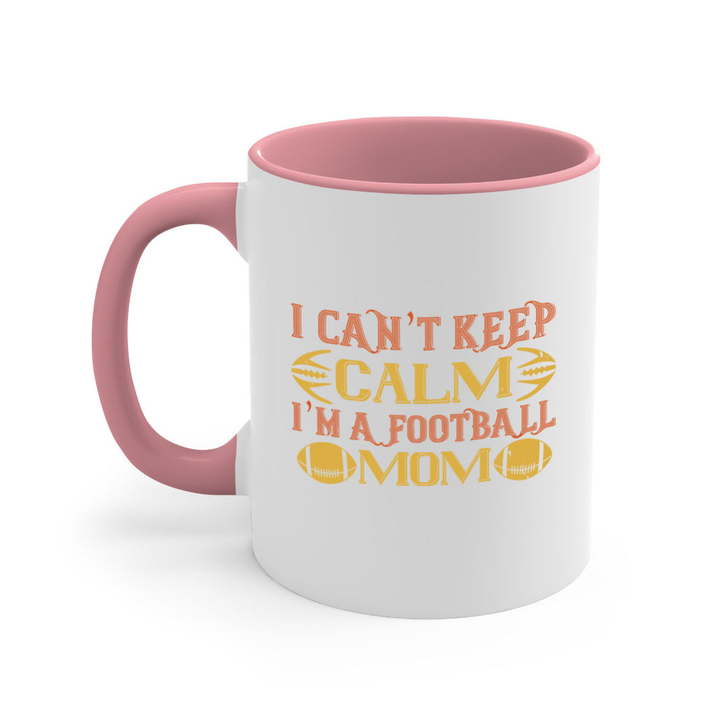 I cant keep clam im a football mom 1164#- football-Mug / Coffee Cup