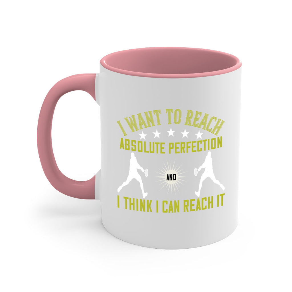 I want to reach absolute perfection And I think I can reach it 1087#- tennis-Mug / Coffee Cup