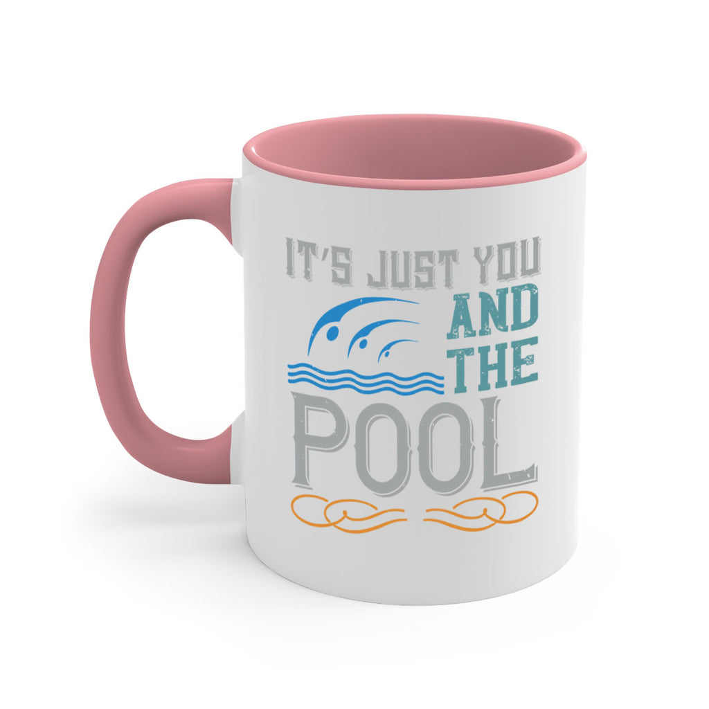 It’s just you and the pool 975#- swimming-Mug / Coffee Cup