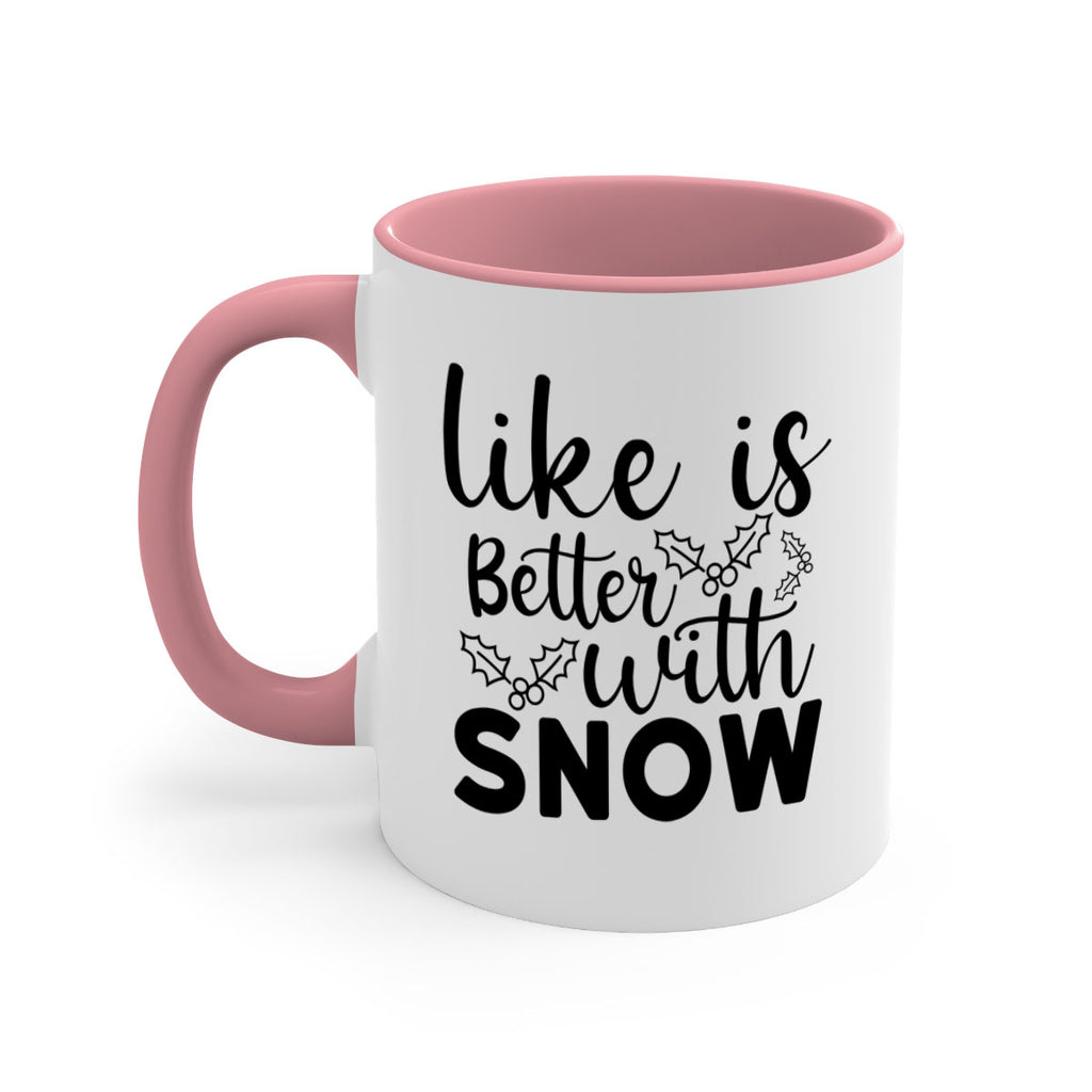Like Is Better With Snow 303#- winter-Mug / Coffee Cup