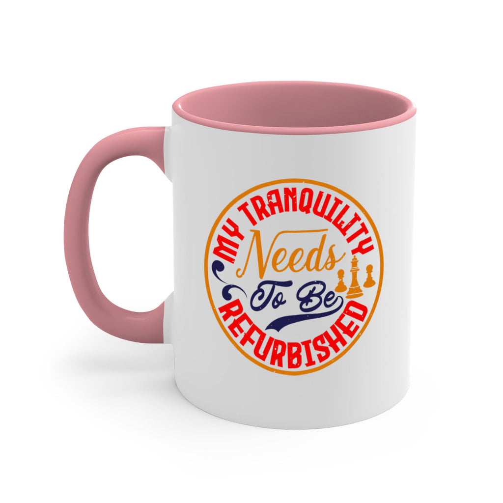 My tranquility needs to be refurbished 22#- chess-Mug / Coffee Cup