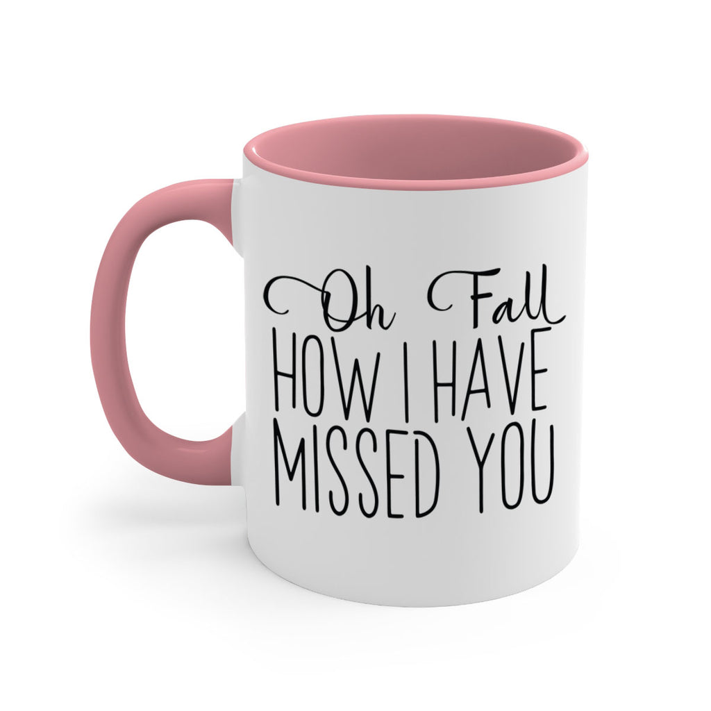 Oh Fall How I Have Missed You 450#- fall-Mug / Coffee Cup