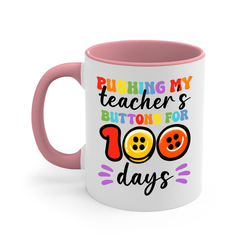 Pushing my Teachers Buttons PNG 55#- 100 days-Mug / Coffee Cup