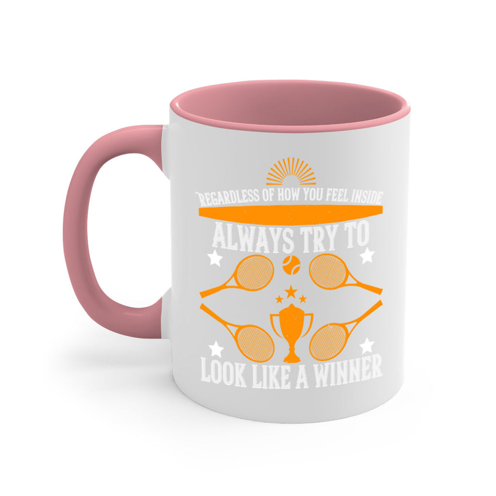 Regardless of how you feel inside always try to look like a winner 553#- tennis-Mug / Coffee Cup