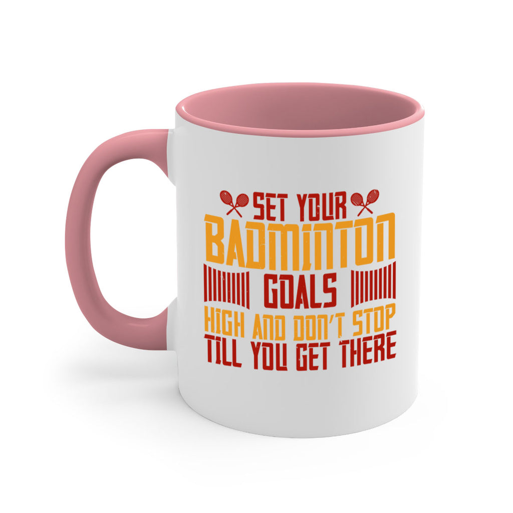 Set your badminton goals high and don’t stop till you get there 1873#- badminton-Mug / Coffee Cup