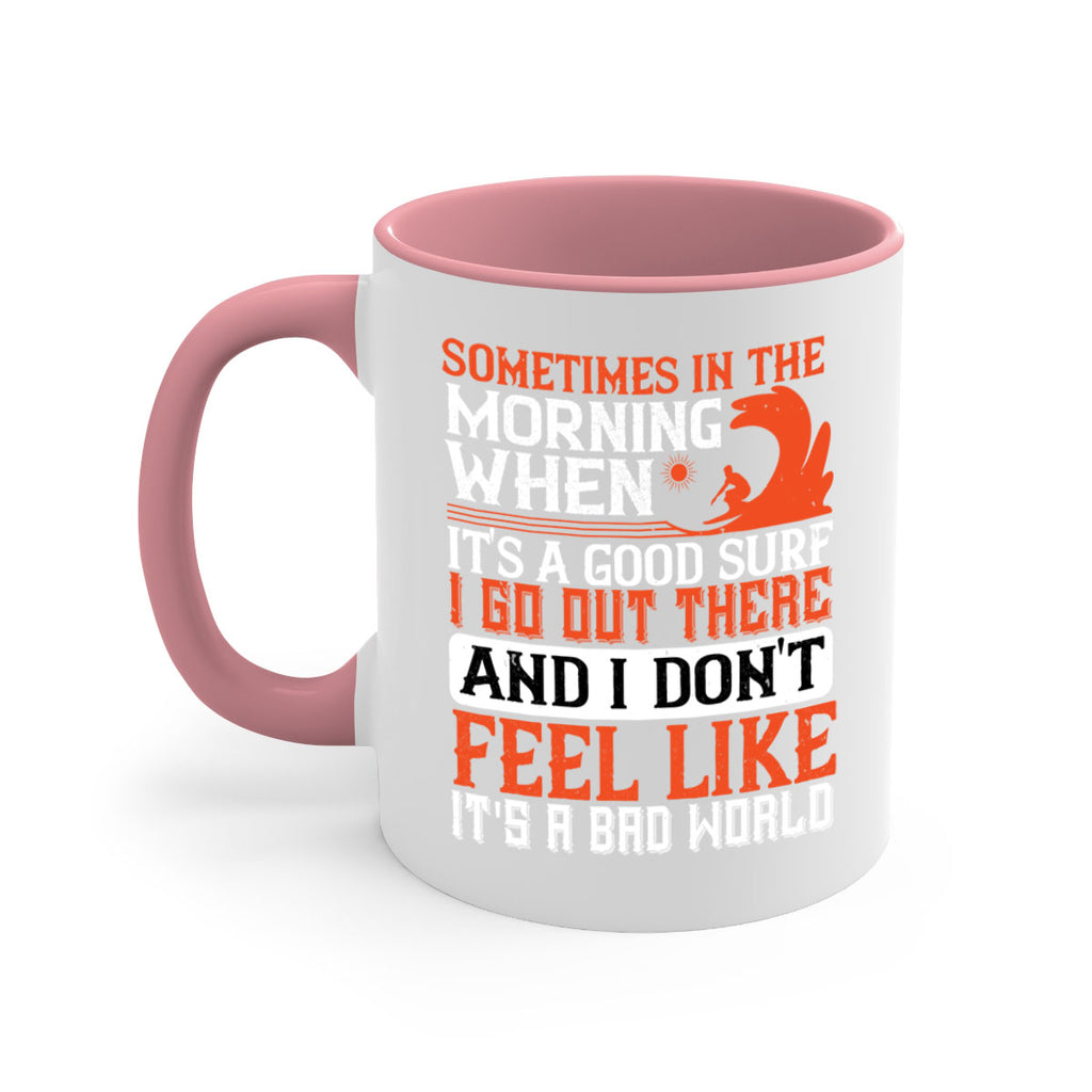 Sometimes in the morning when its a good surf I go out there 446#- surfing-Mug / Coffee Cup