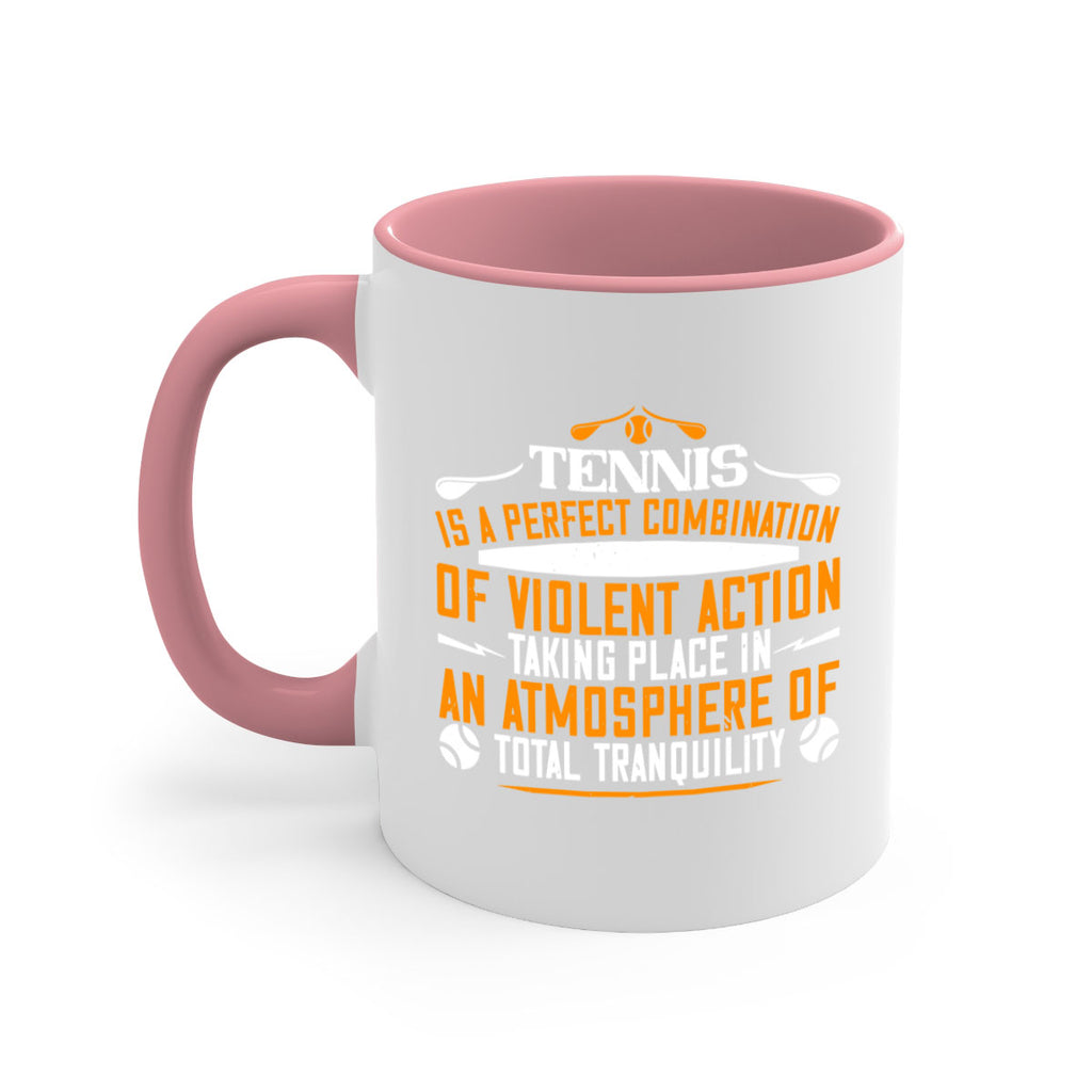 Tennis is a perfect combination of violent action taking 312#- tennis-Mug / Coffee Cup