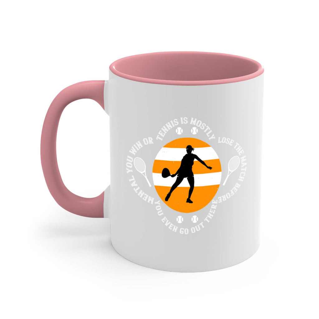 Tennis is mostly mental You win or lose the match before you even go out there 305#- tennis-Mug / Coffee Cup