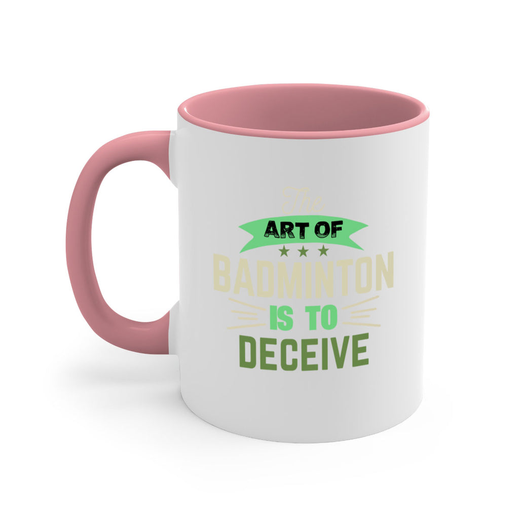 The art of BADMINTON IS TO deceive 219#- badminton-Mug / Coffee Cup