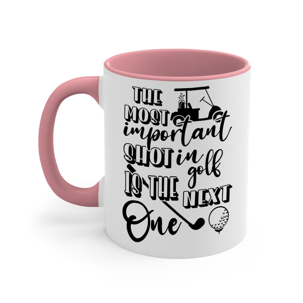 The most important shot in golf is the next one 195#- golf-Mug / Coffee Cup