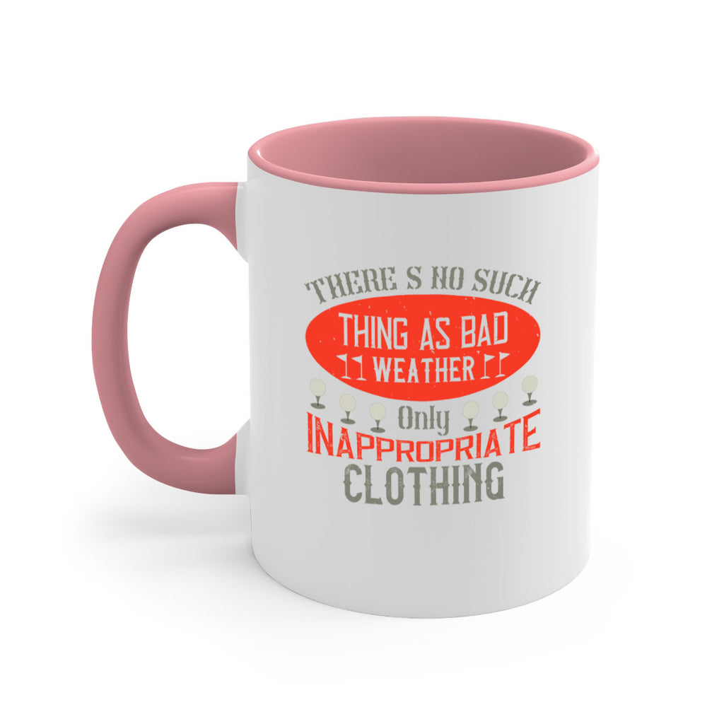 There’s no such thing as bad weather only inappropriate clothing 1765#- golf-Mug / Coffee Cup