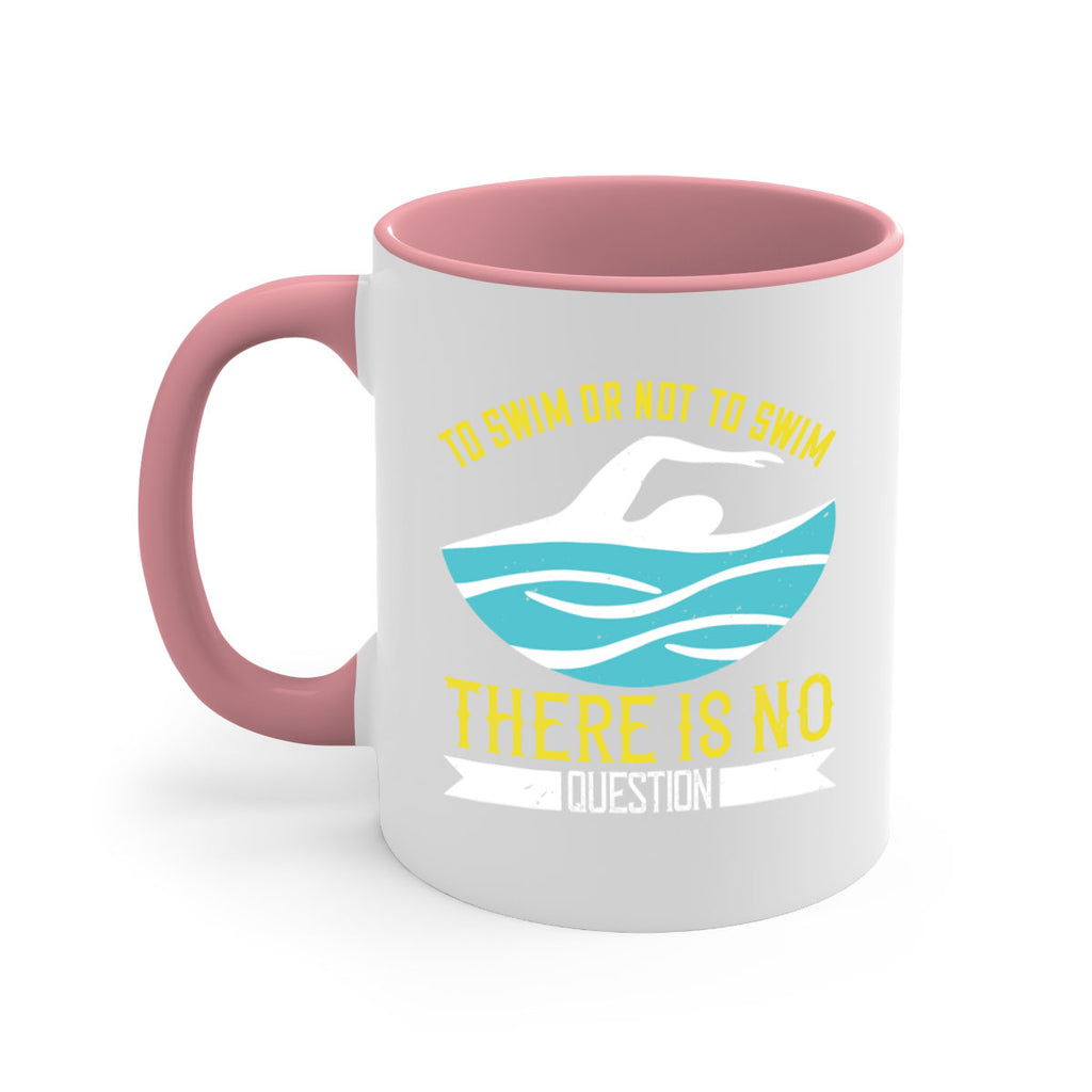 To swim or not to swim there is no outside 135#- swimming-Mug / Coffee Cup