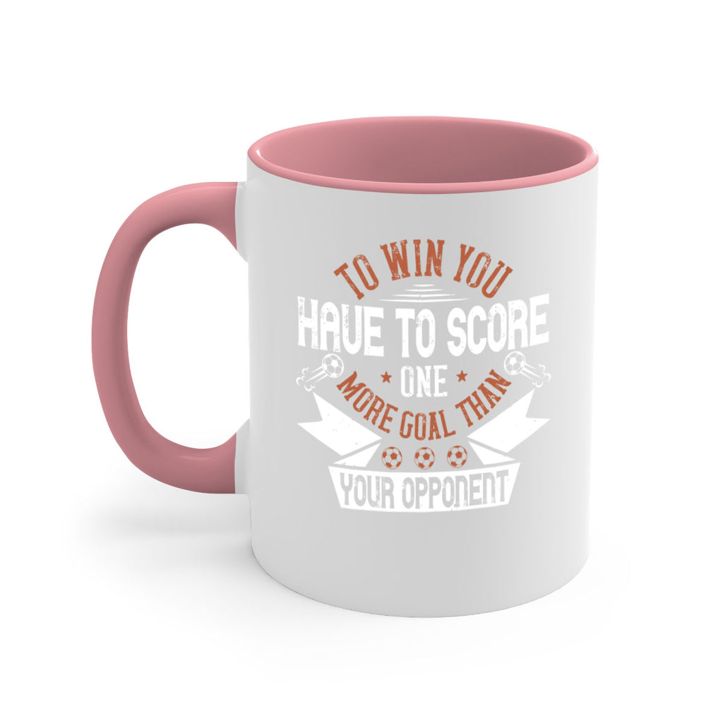 To win you have to score one more goal than your opponent 131#- soccer-Mug / Coffee Cup