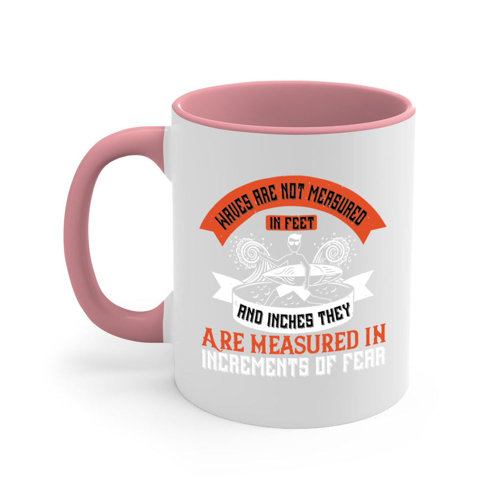 Waves Are Not Measured In Feet And Inches They Are Measured In Increments Of Fear 115#- surfing-Mug / Coffee Cup