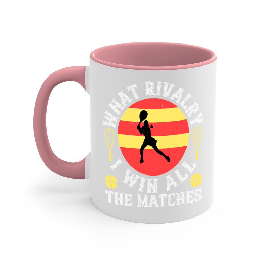 What rivalry I win all the matches 89#- tennis-Mug / Coffee Cup