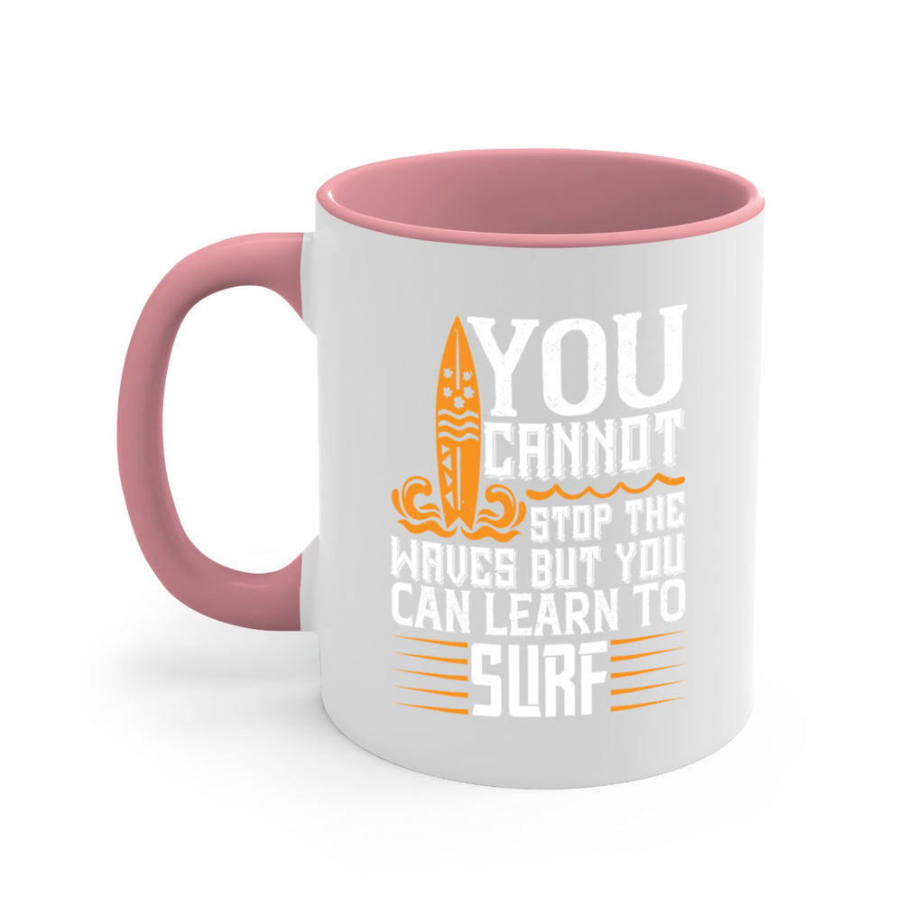 You cannot stop the waves but you can learn to surf 21#- surfing-Mug / Coffee Cup