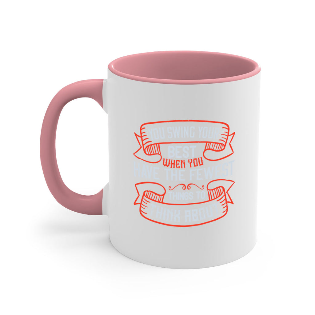 You swing your best when you have the fewest things to think about 1734#- golf-Mug / Coffee Cup