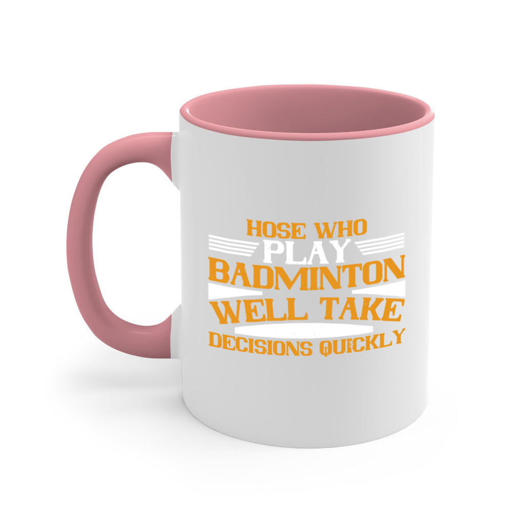 hose who play badminton well take decisions quickly 2219#- badminton-Mug / Coffee Cup