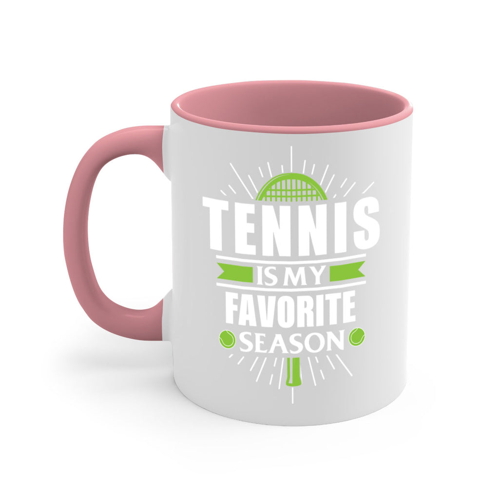 tennis is my favorite season 572#- tennis-Mug / Coffee Cup