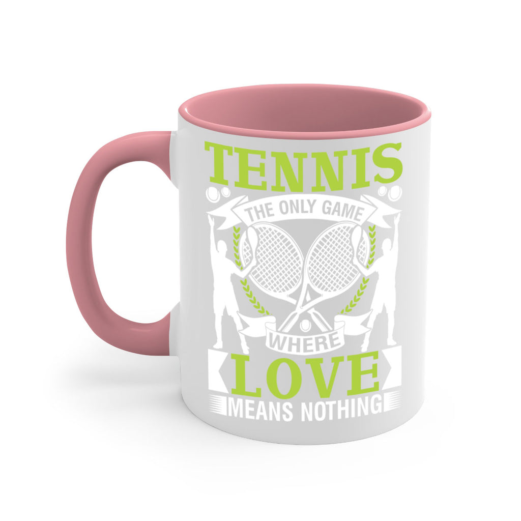 tennis the only game where love means nothing 570#- tennis-Mug / Coffee Cup