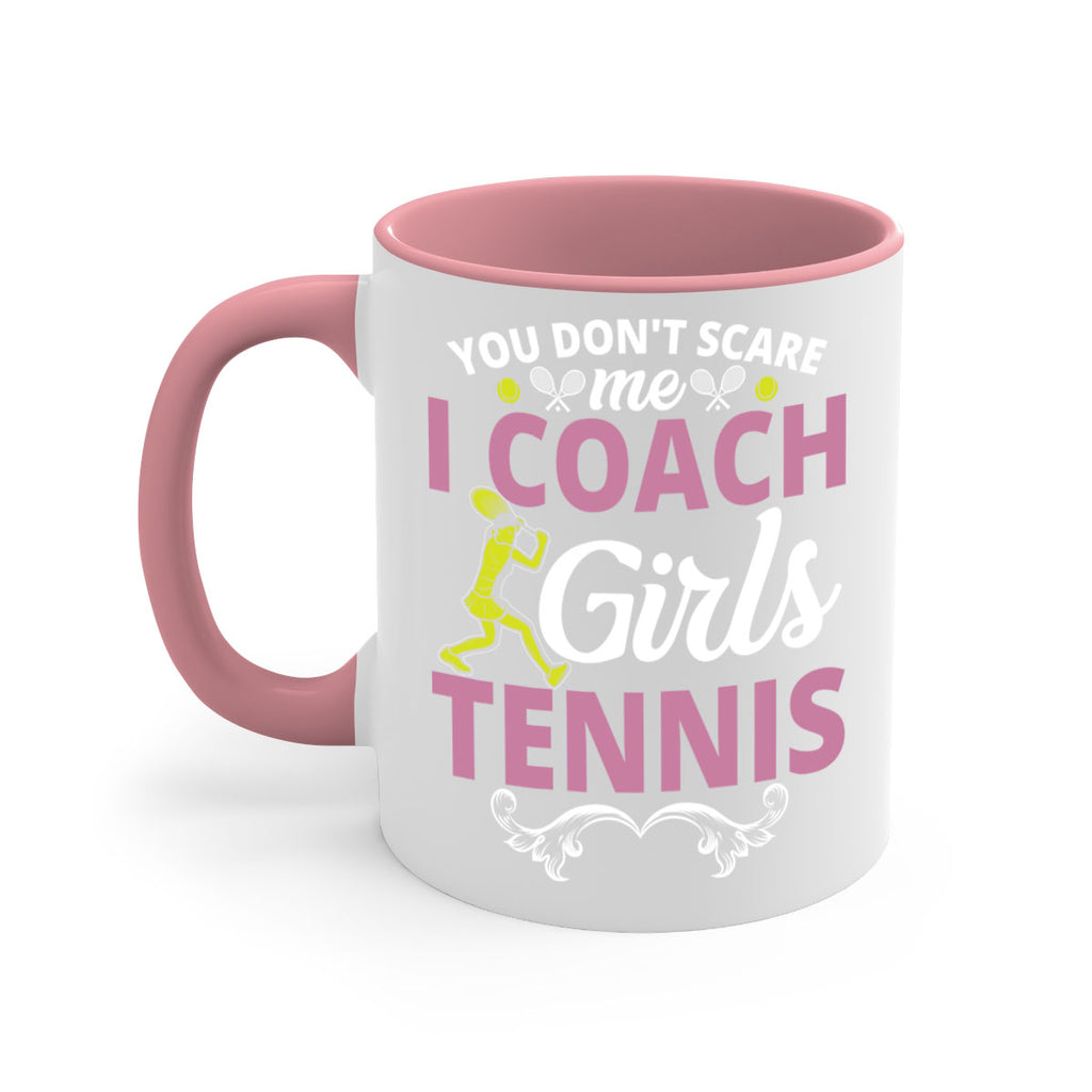 you dont scare me i coach girls tennis 567#- tennis-Mug / Coffee Cup
