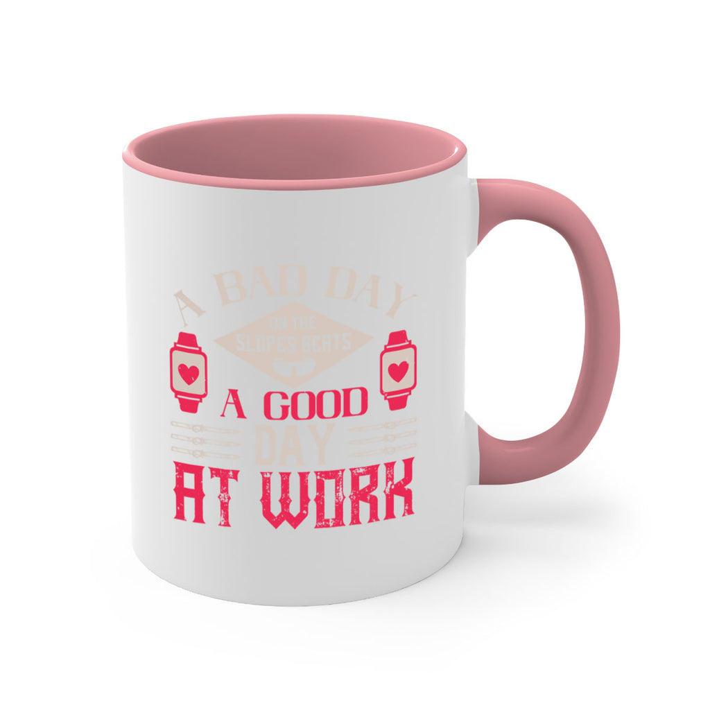 A bad day on the slopes beats a good day at work 1531#- ski-Mug / Coffee Cup