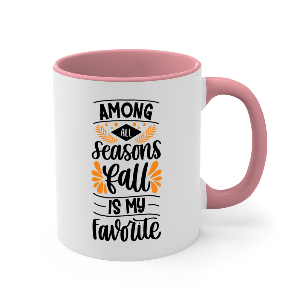 Among All Seasons Fall Is My Favorite 471#- fall-Mug / Coffee Cup