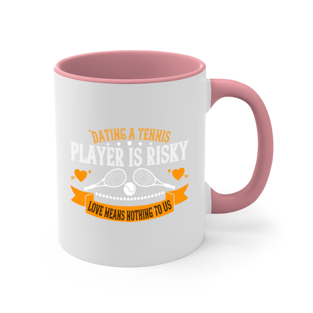 Dating a tennis player is risky love means nothing to us 1333#- tennis-Mug / Coffee Cup