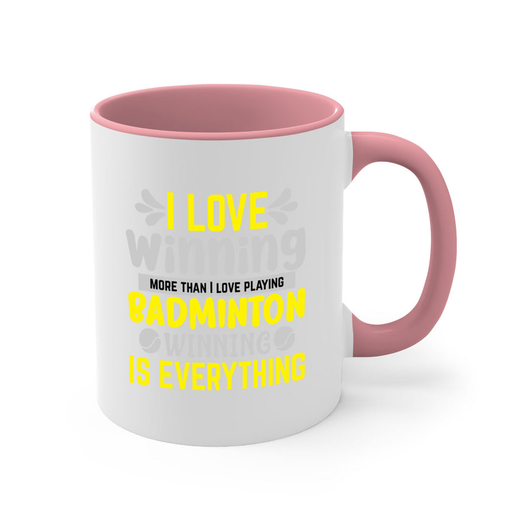 I LOVE winning more than I love playing BADMINTON WINNINGIS EVERYTHING 1102#- badminton-Mug / Coffee Cup