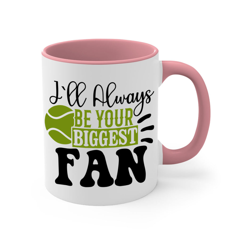 I Ll Always Be Your Biggest Fan 1121#- tennis-Mug / Coffee Cup