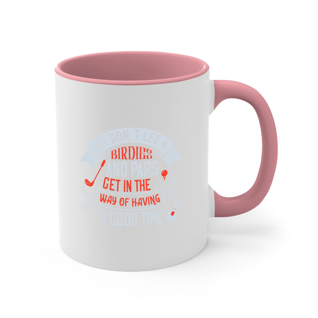 I don’t let birdies and pars get in the way of having a good time 2218#- golf-Mug / Coffee Cup