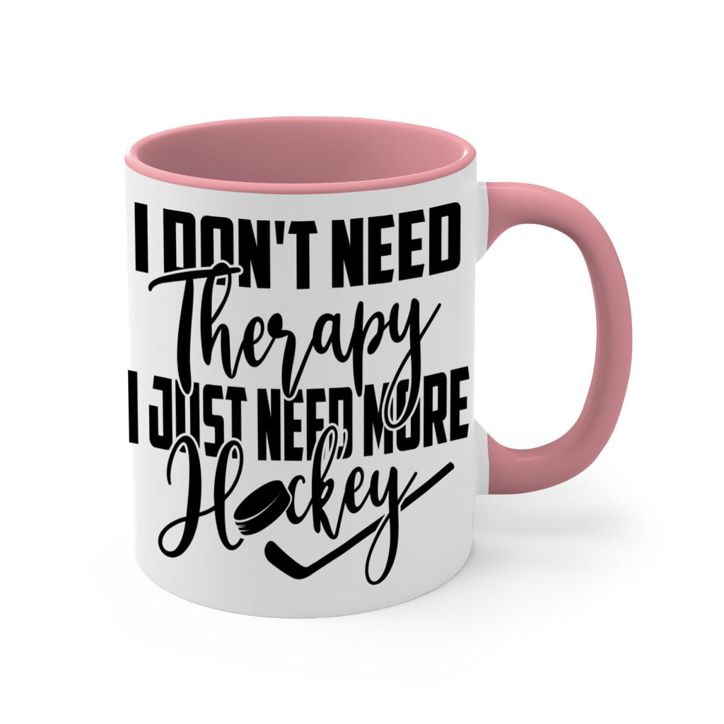 I dont need therapy I just need more hockey 1137#- hockey-Mug / Coffee Cup
