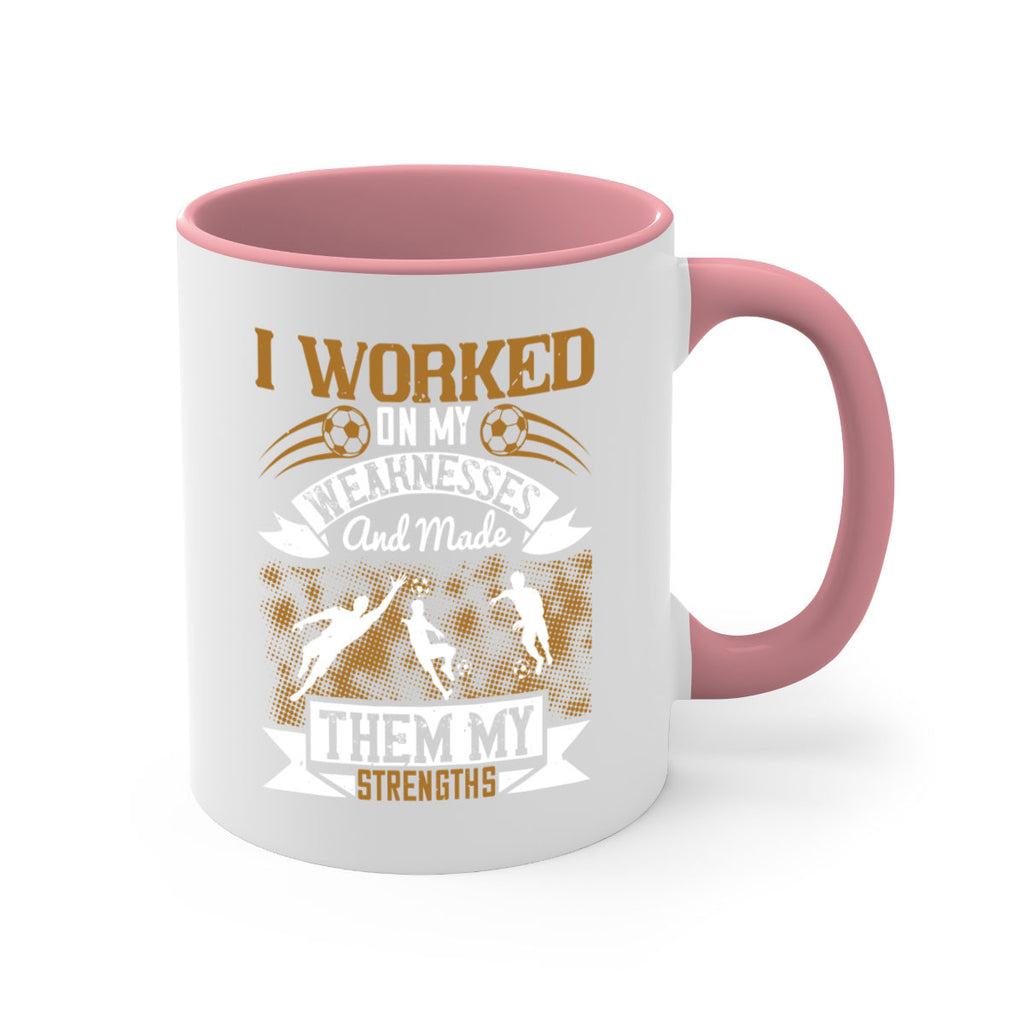 I worked on my weaknesses and made them my strengths 1084#- soccer-Mug / Coffee Cup