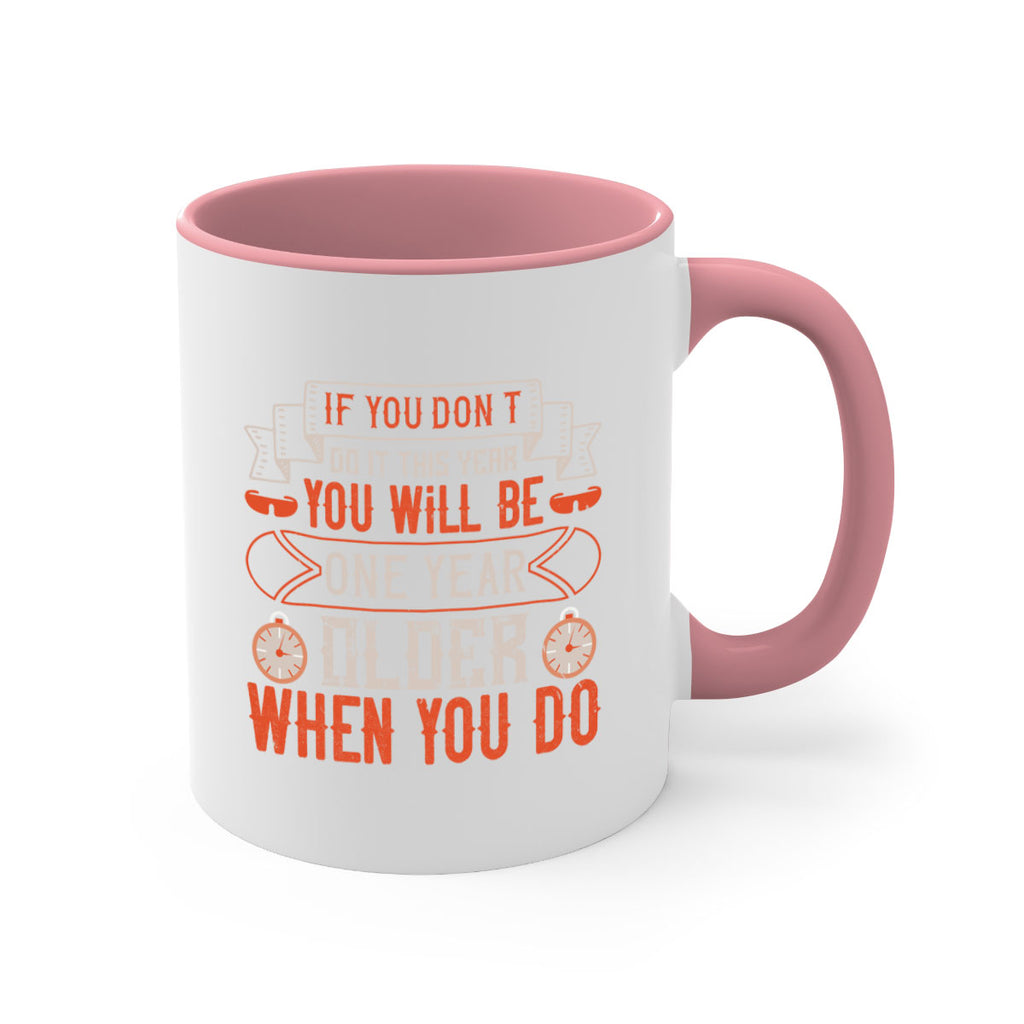 If you don’t do it this year you will be one year older when you do 1046#- ski-Mug / Coffee Cup