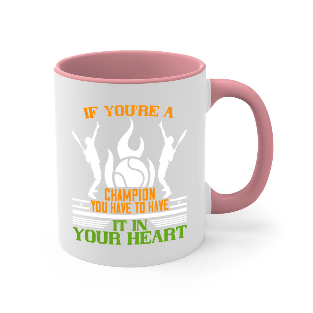 If youre a champion you have to have it in your heart 1031#- tennis-Mug / Coffee Cup