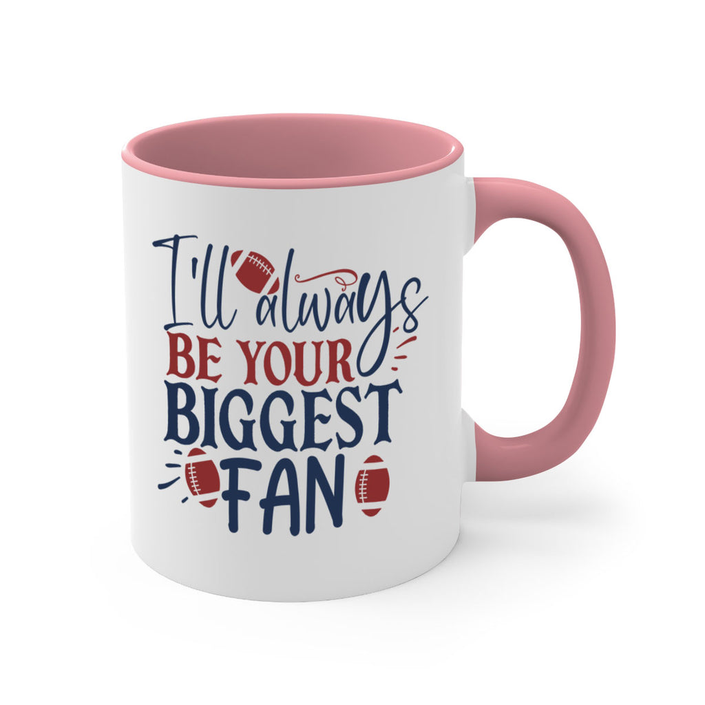 Ill always be your biggest fan 1538#- football-Mug / Coffee Cup