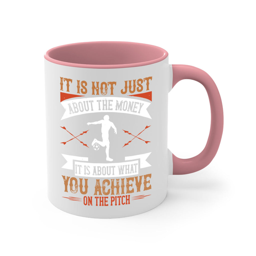 It is not just about the money it is about what you achieve on the pitch 1008#- soccer-Mug / Coffee Cup