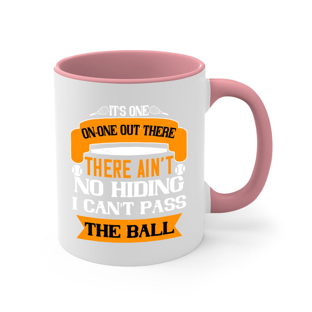 Its oneonone out there man There aint no hiding I cant pass the ball 989#- tennis-Mug / Coffee Cup