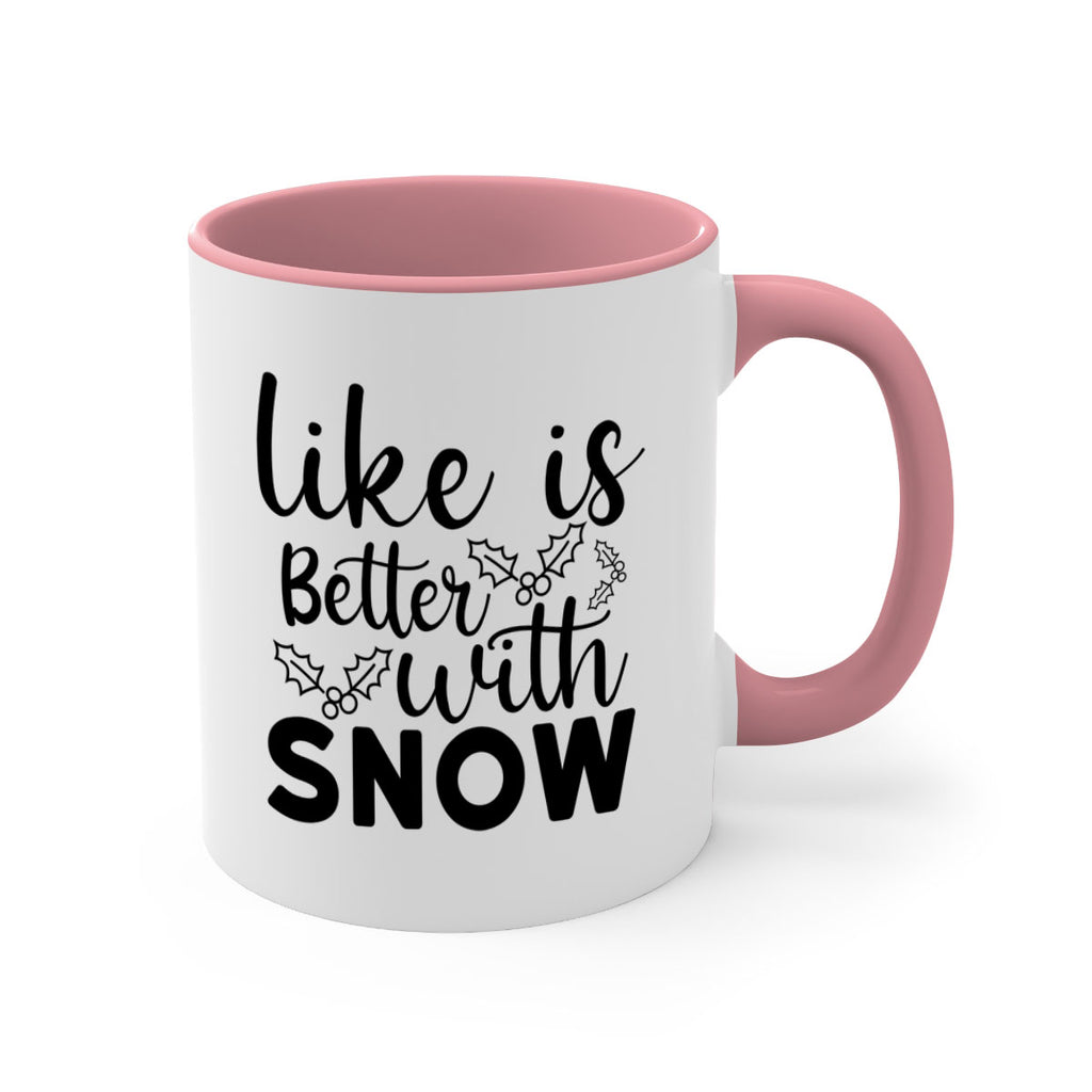 Like Is Better With Snow 303#- winter-Mug / Coffee Cup