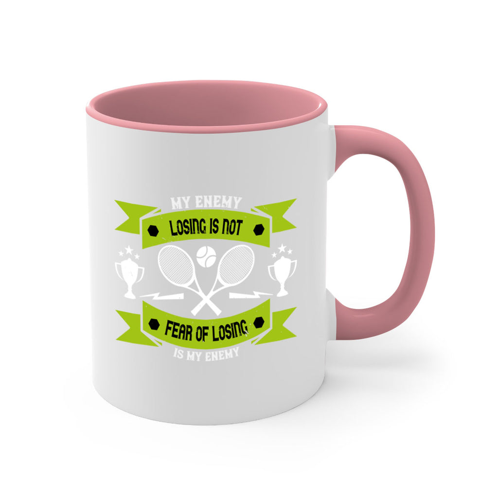 Losing is not my enemy fear of losing is my enemy 767#- tennis-Mug / Coffee Cup