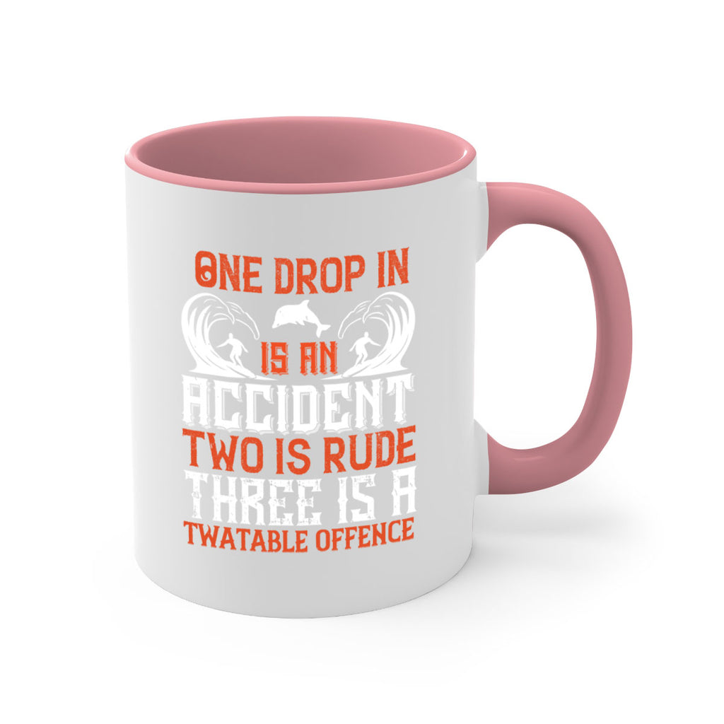 One drop in is an accident two is rude three is a twatable offence 612#- surfing-Mug / Coffee Cup