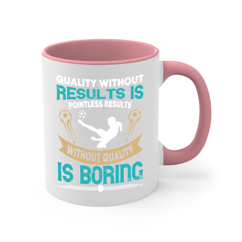 Quality without results is pointless Results without quality is boring 561#- soccer-Mug / Coffee Cup