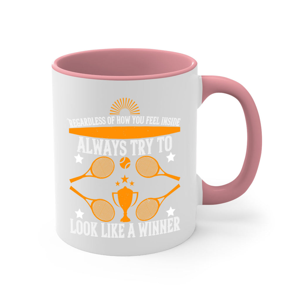 Regardless of how you feel inside always try to look like a winner 553#- tennis-Mug / Coffee Cup